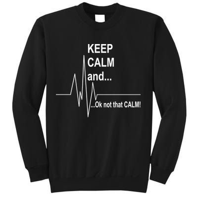 Keep calm Ok Not that calm Sweatshirt