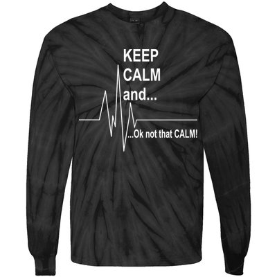 Keep calm Ok Not that calm Tie-Dye Long Sleeve Shirt