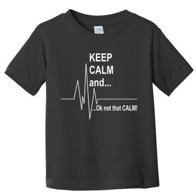 Keep calm Ok Not that calm Toddler T-Shirt