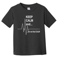 Keep calm Ok Not that calm Toddler T-Shirt