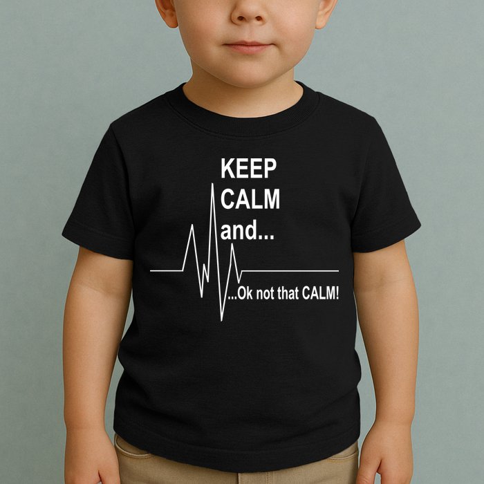 Keep calm Ok Not that calm Toddler T-Shirt