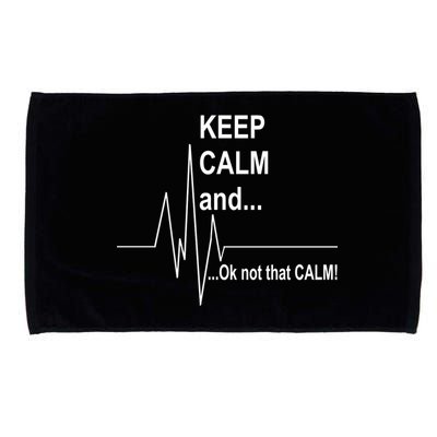 Keep calm Ok Not that calm Microfiber Hand Towel