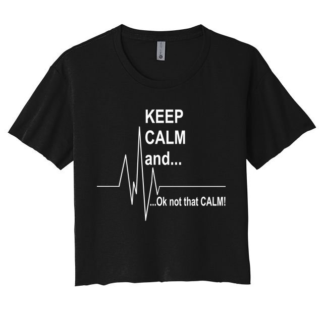 Keep calm Ok Not that calm Crop Top