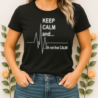 Keep calm Ok Not that calm Womens T-Shirt