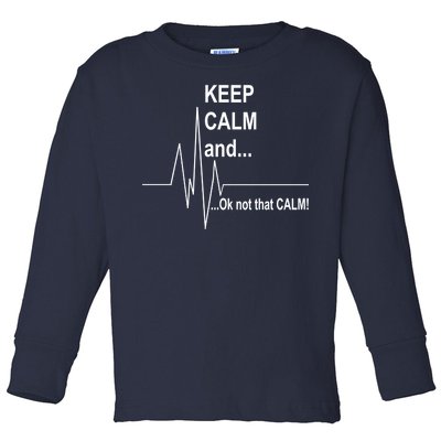 Keep calm Ok Not that calm Toddler Long Sleeve Shirt