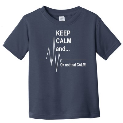 Keep calm Ok Not that calm Toddler T-Shirt