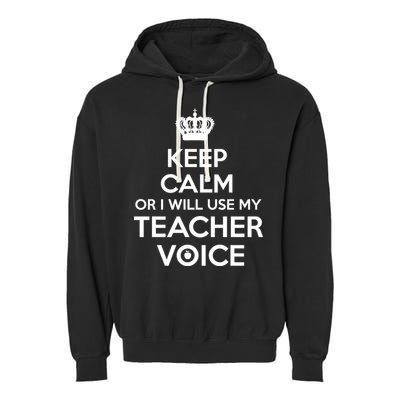 Keep Calm Or I Will Use My Teacher Voice Garment-Dyed Fleece Hoodie