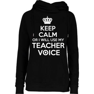 Keep Calm Or I Will Use My Teacher Voice Womens Funnel Neck Pullover Hood
