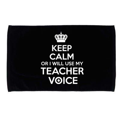 Keep Calm Or I Will Use My Teacher Voice Microfiber Hand Towel