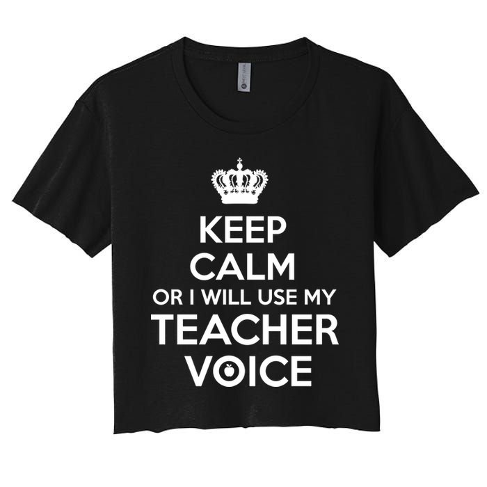 Keep Calm Or I Will Use My Teacher Voice Women's Crop Top Tee