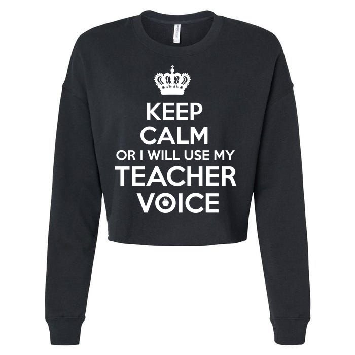 Keep Calm Or I Will Use My Teacher Voice Cropped Pullover Crew