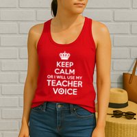 Keep Calm Or I Will Use My Teacher Voice Womens Tank Top