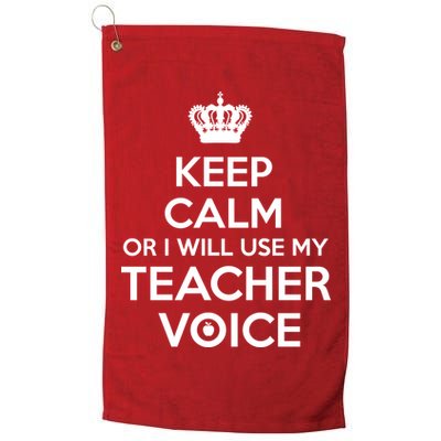 Keep Calm Or I Will Use My Teacher Voice Golf Towel