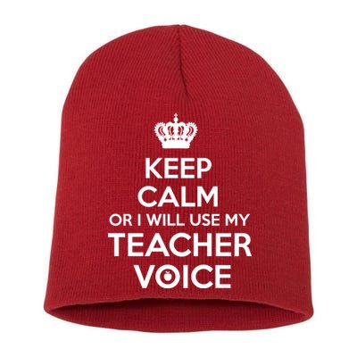 Keep Calm Or I Will Use My Teacher Voice Short Acrylic Beanie