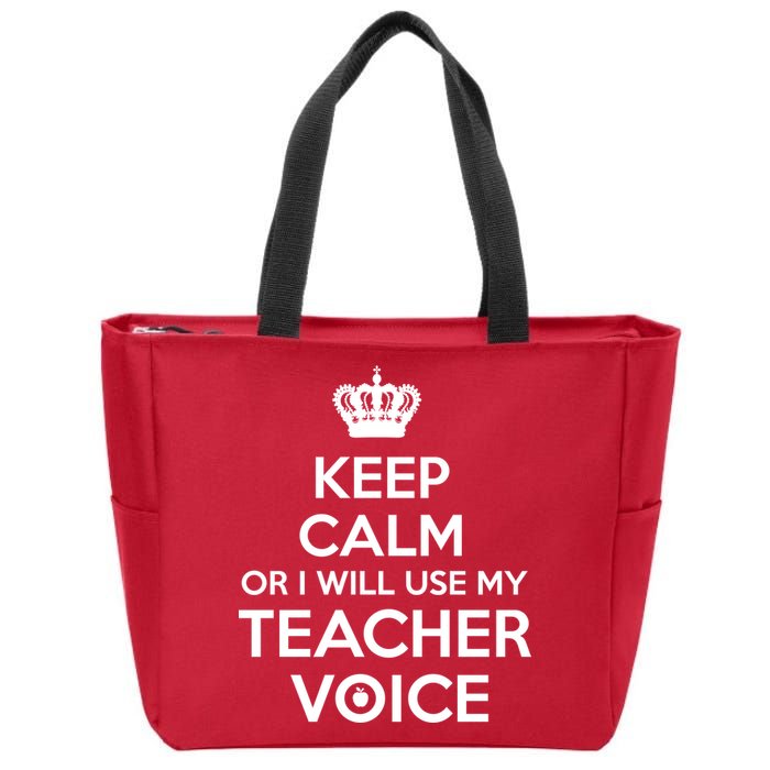 Keep Calm Or I Will Use My Teacher Voice Zip Tote Bag