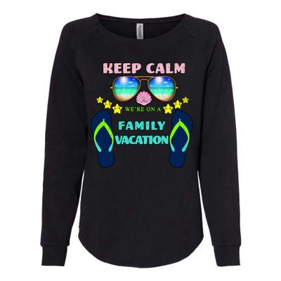 Keep Calm We're On A Family Vacation Womens California Wash Sweatshirt