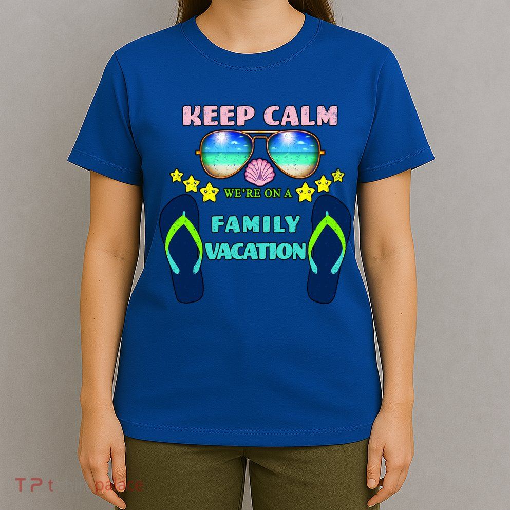 Keep Calm We're On A Family Vacation T-Shirt