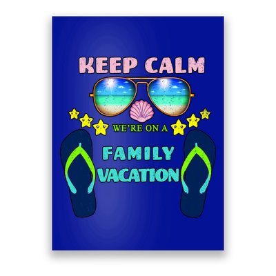 Keep Calm We're On A Family Vacation Poster