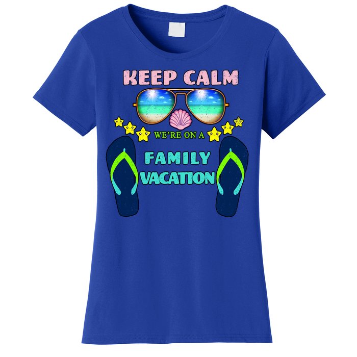 Keep Calm We're On A Family Vacation Women's T-Shirt