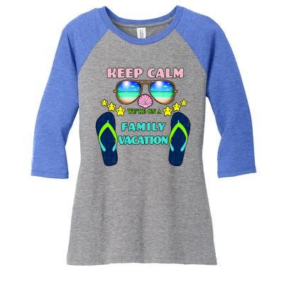 Keep Calm We're On A Family Vacation Women's Tri-Blend 3/4-Sleeve Raglan Shirt