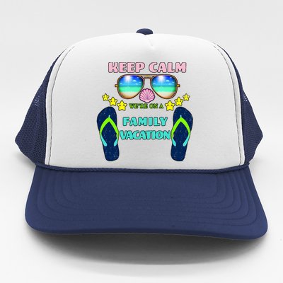 Keep Calm We're On A Family Vacation Trucker Hat