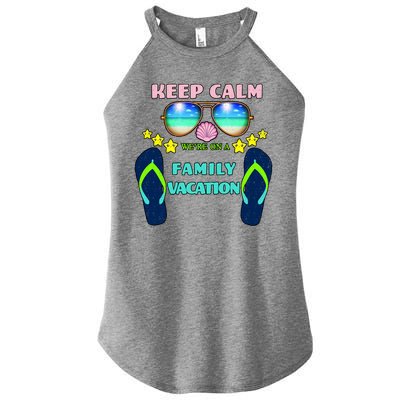 Keep Calm We're On A Family Vacation Women's Perfect Tri Rocker Tank