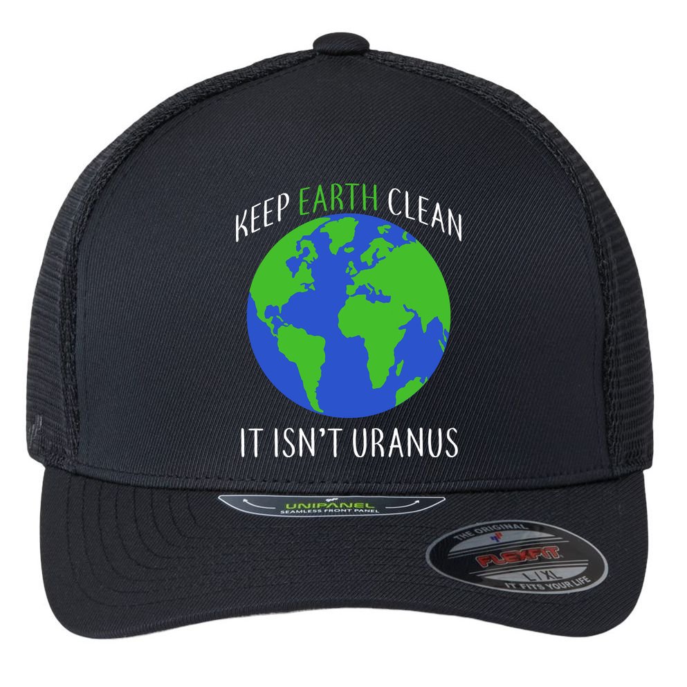 Keep Earth Clean It Isn't Uranus Flexfit Unipanel Trucker Cap