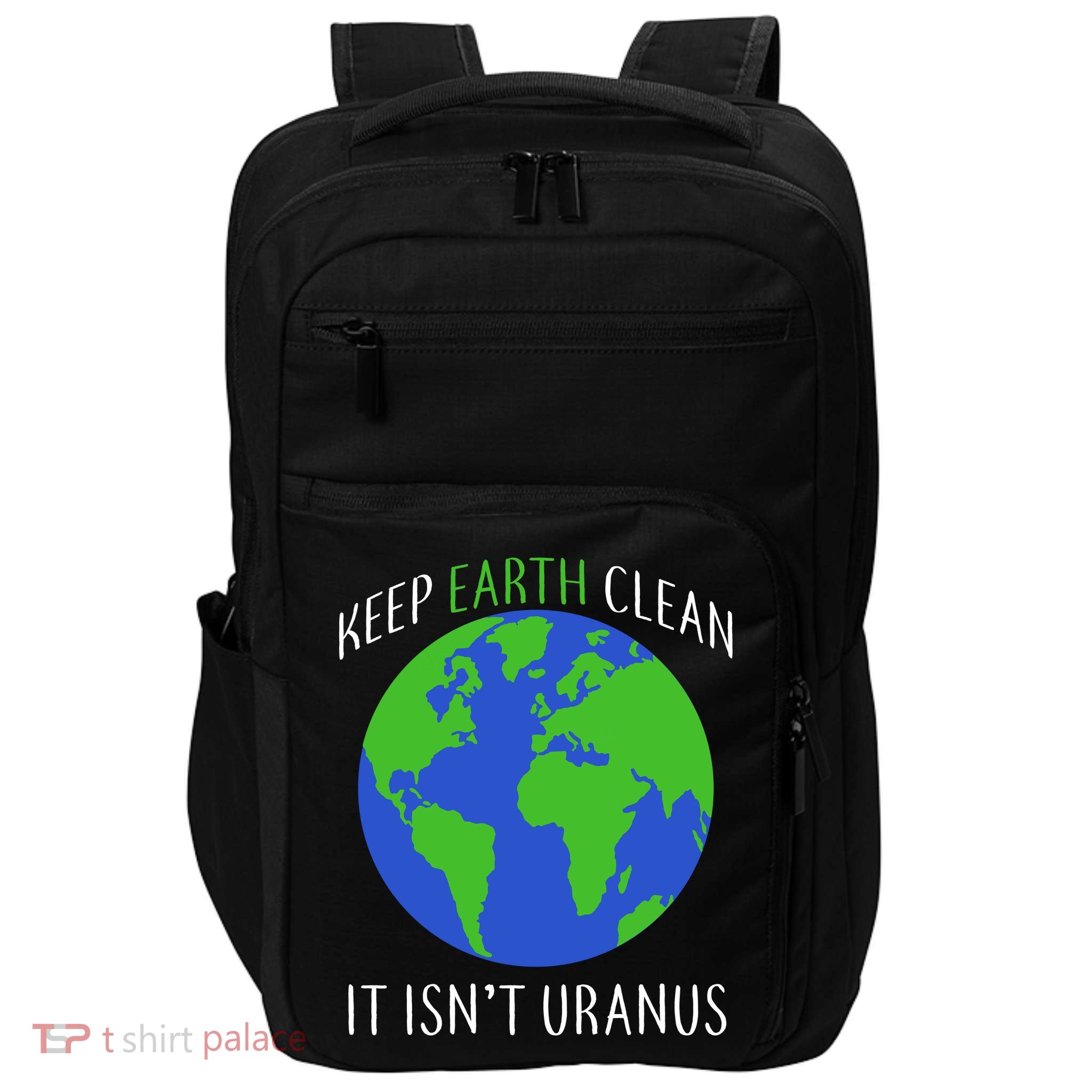Keep Earth Clean It Isn't Uranus Impact Tech Backpack