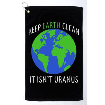 Keep Earth Clean It Isn't Uranus Golf Towel