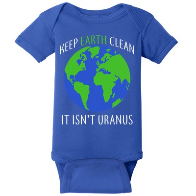 Keep Earth Clean It Isn't Uranus Baby Bodysuit