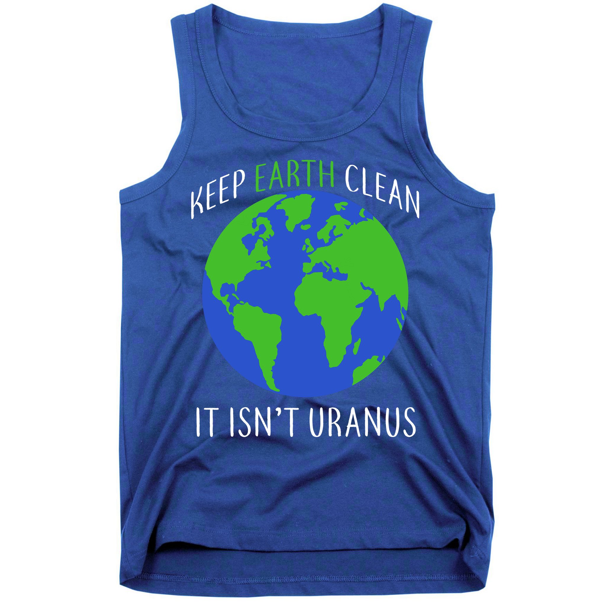 Keep Earth Clean It Isn't Uranus Tank Top