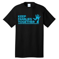 Keep Families Together Tall T-Shirt