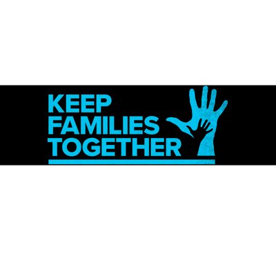 Keep Families Together Bumper Sticker