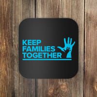 Keep Families Together Coaster