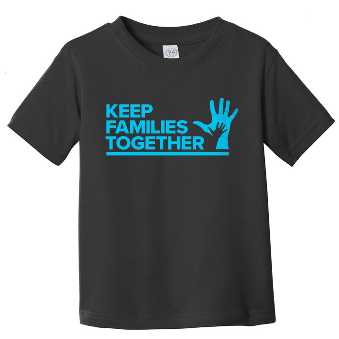 Keep Families Together Toddler T-Shirt