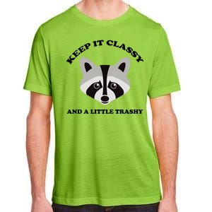 Keep It Classy And A Little Trashy Adult ChromaSoft Performance T-Shirt