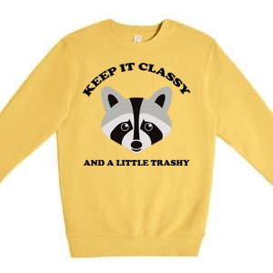 Keep It Classy And A Little Trashy Premium Crewneck Sweatshirt