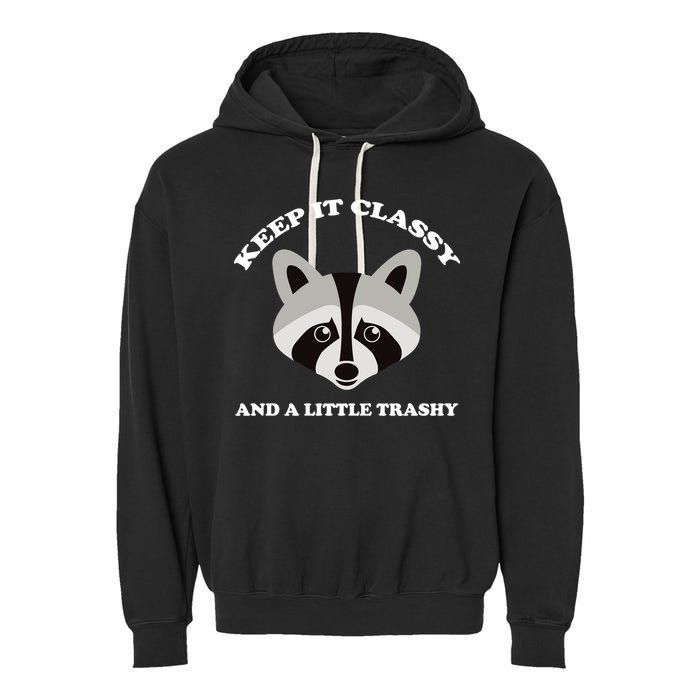 Keep It Classy And A Little Trashy Garment-Dyed Fleece Hoodie