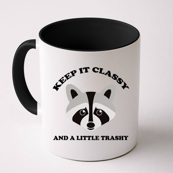 Keep It Classy And A Little Trashy Mug