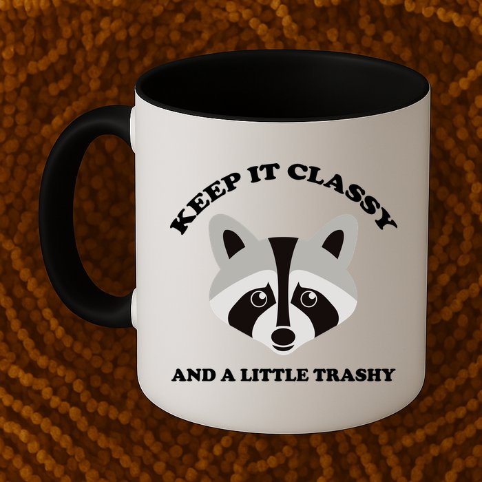 Keep It Classy And A Little Trashy Mug