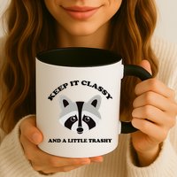 Keep It Classy And A Little Trashy Mug