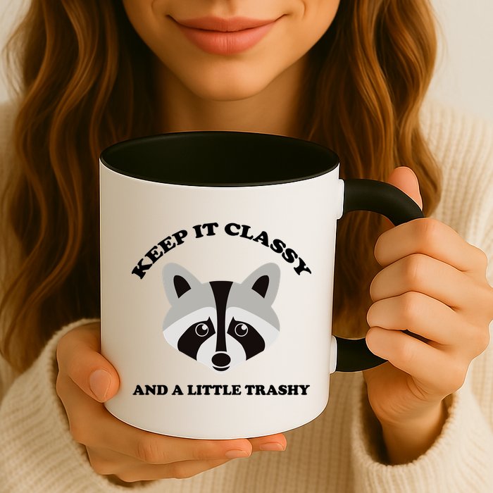 Keep It Classy And A Little Trashy Mug