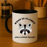 Keep It Classy And A Little Trashy Mug