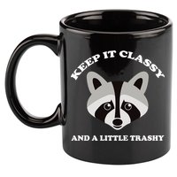 Keep It Classy And A Little Trashy 11oz C Handle Ceramic Mug