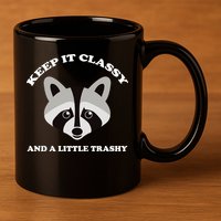 Keep It Classy And A Little Trashy 11oz C Handle Ceramic Mug
