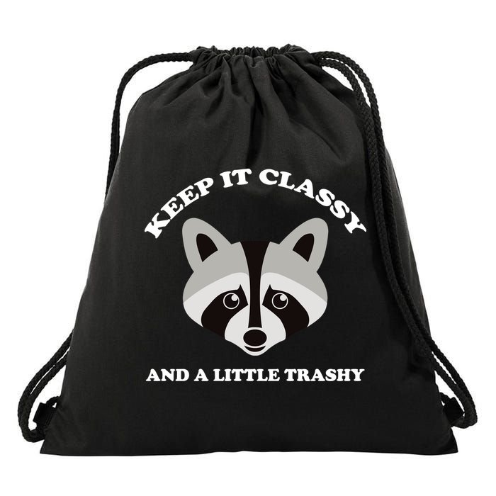 Keep It Classy And A Little Trashy Drawstring Bag