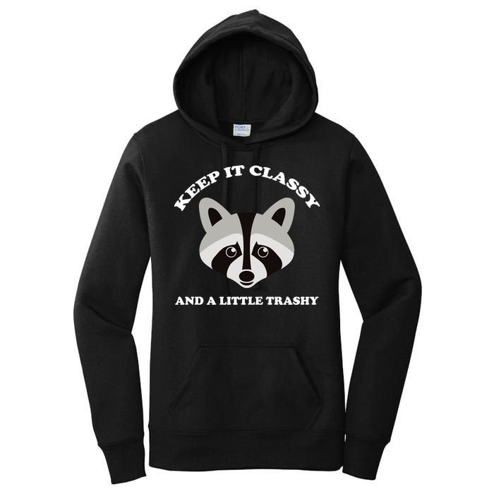 Keep It Classy And A Little Trashy Women's Pullover Hoodie