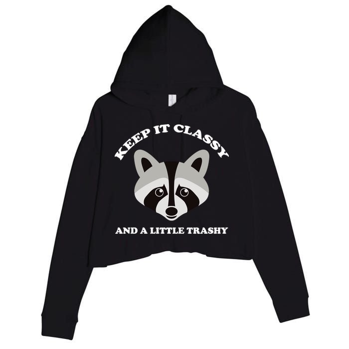 Keep It Classy And A Little Trashy Crop Fleece Hoodie
