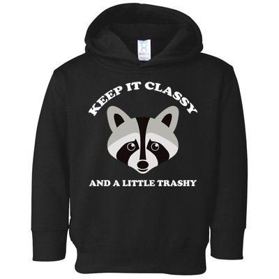 Keep It Classy And A Little Trashy Toddler Hoodie