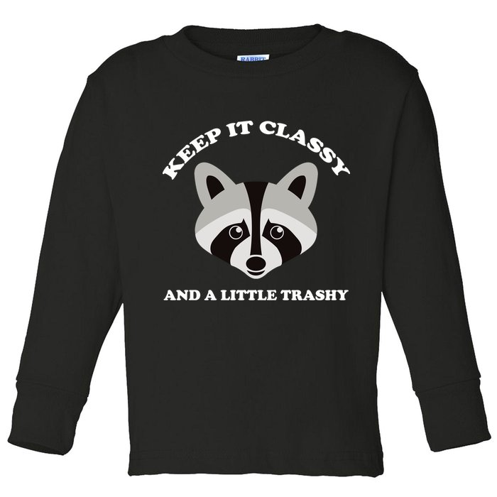 Keep It Classy And A Little Trashy Toddler Long Sleeve Shirt